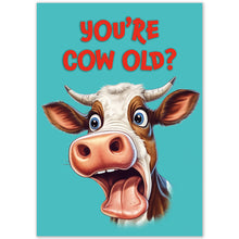 Load image into Gallery viewer, Close-up of the front of the "You're Cow Old?" birthday card with red text and a cartoon cow.