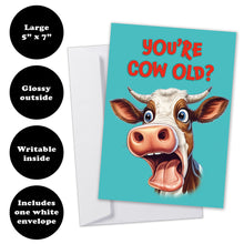 Load image into Gallery viewer, You're Cow Old?" birthday card features shows it 5"x7" size, glossy front, writable inside, and includes white envelope.