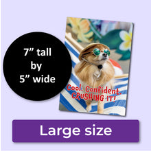 Load image into Gallery viewer, A congratulations greeting card with a dog wearing sunglasses and text that reads, &quot;Cool. Confident. CRUSHING IT!&quot; A purple banner at the bottom that says, &quot;Large size&quot; and a black circle with text that says, &quot;7&quot; tall by 5&quot; wide.&quot;
