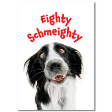 Load image into Gallery viewer, Eighty Schmeighty 80th Birthday Card for Men or Women
