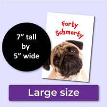 Load image into Gallery viewer, Forty Schmorty 40th Birthday Card for Men or Women
