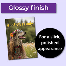 Load image into Gallery viewer, Greeting card with a hippie dog wearing a flower crown and sunglasses, text &quot;Good vibes only.&quot; A purple banner at the top that says, &quot;Glossy finish&quot; and a black circle with text that says, &quot;For a slick, polished appearance.&quot;
